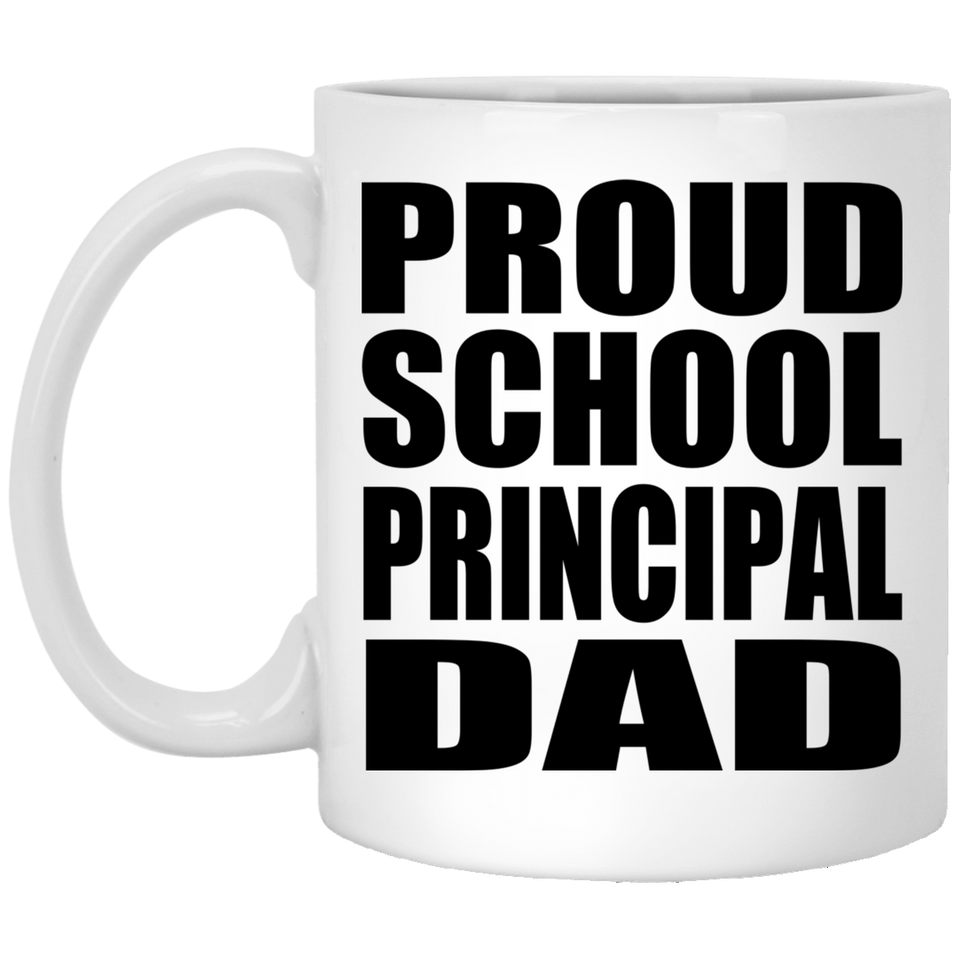 Proud School Principal Dad - 11oz Coffee Mug