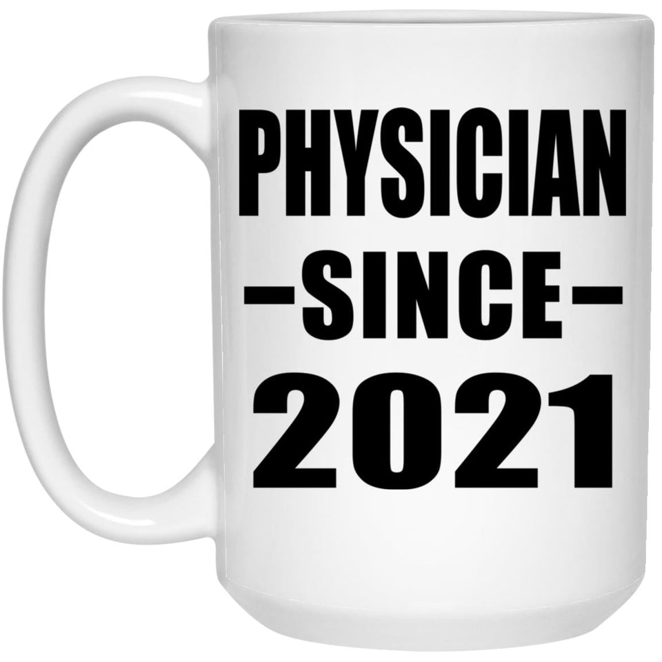Physician Since 2021 - 15oz Coffee Mug