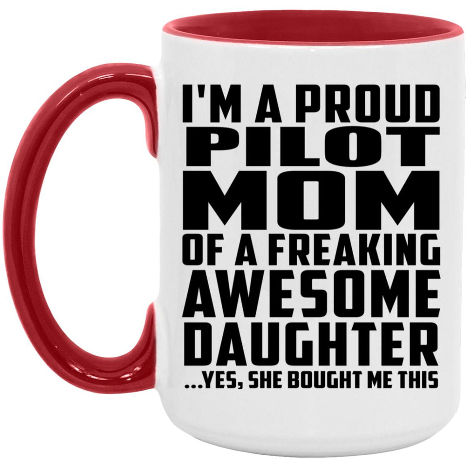 Proud Pilot Mom Of Awesome Daughter - 15oz Accent Mug Red
