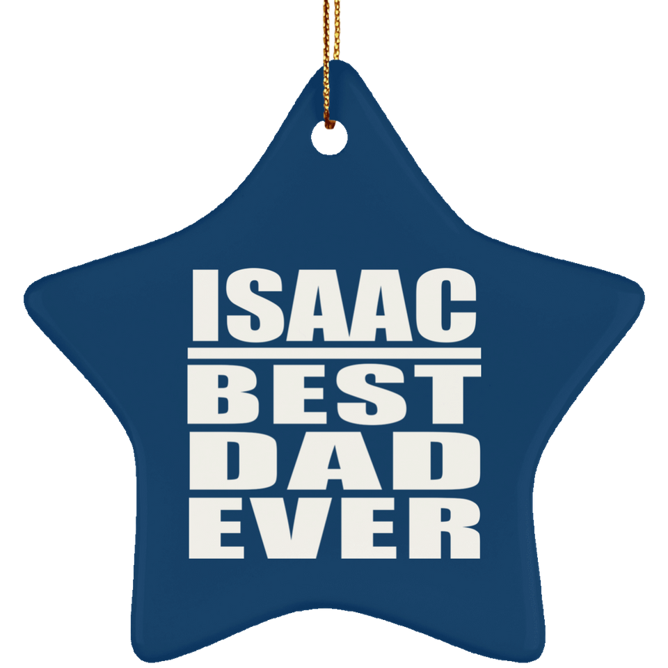 Isaac Best Dad Ever - Star Ornament