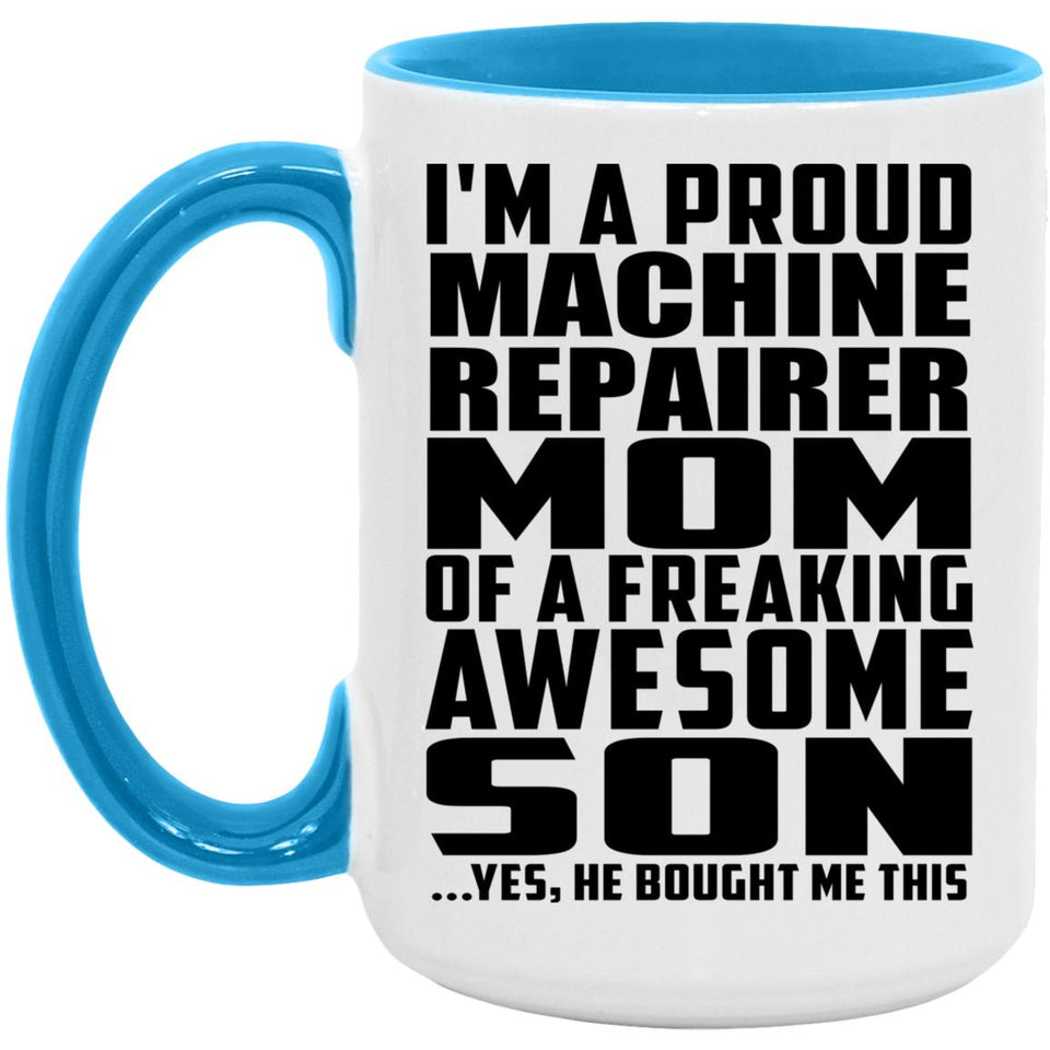 Proud Machine Repairer Mom Of Awesome Son - 15oz Accent Mug Blue