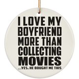 I Love My Boyfriend More Than Collecting Movies - Circle Ornament