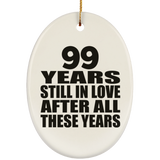 99th Anniversary 99 Years Still In Love After These Years - Oval Ornament