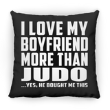 I Love My Boyfriend More Than Judo - Throw Pillow Black