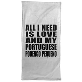 All I Need Is Love And My Portuguese Podengo Pequeno - Hand Towel