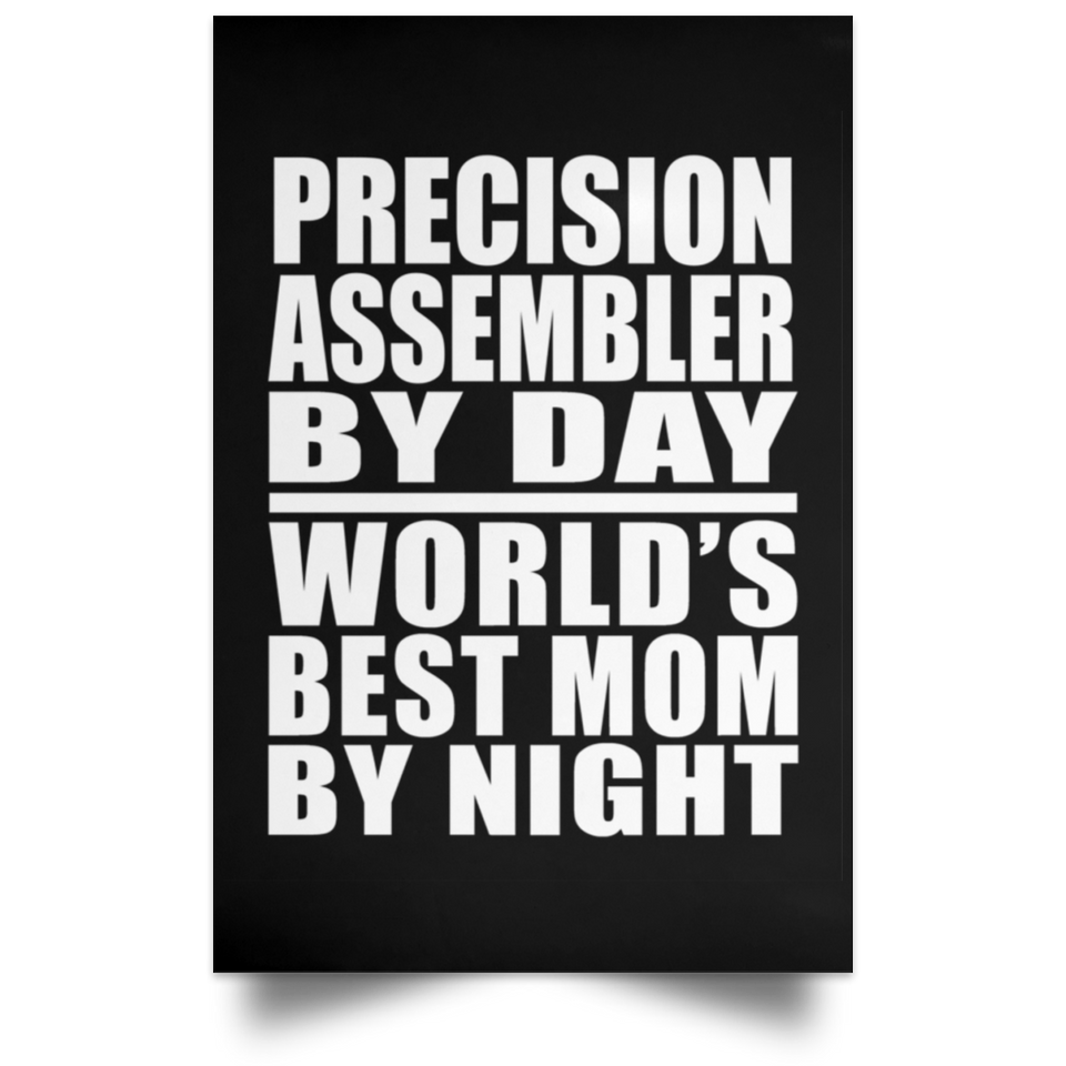 Precision Assembler By Day World's Best Mom By Night - Poster Portrait