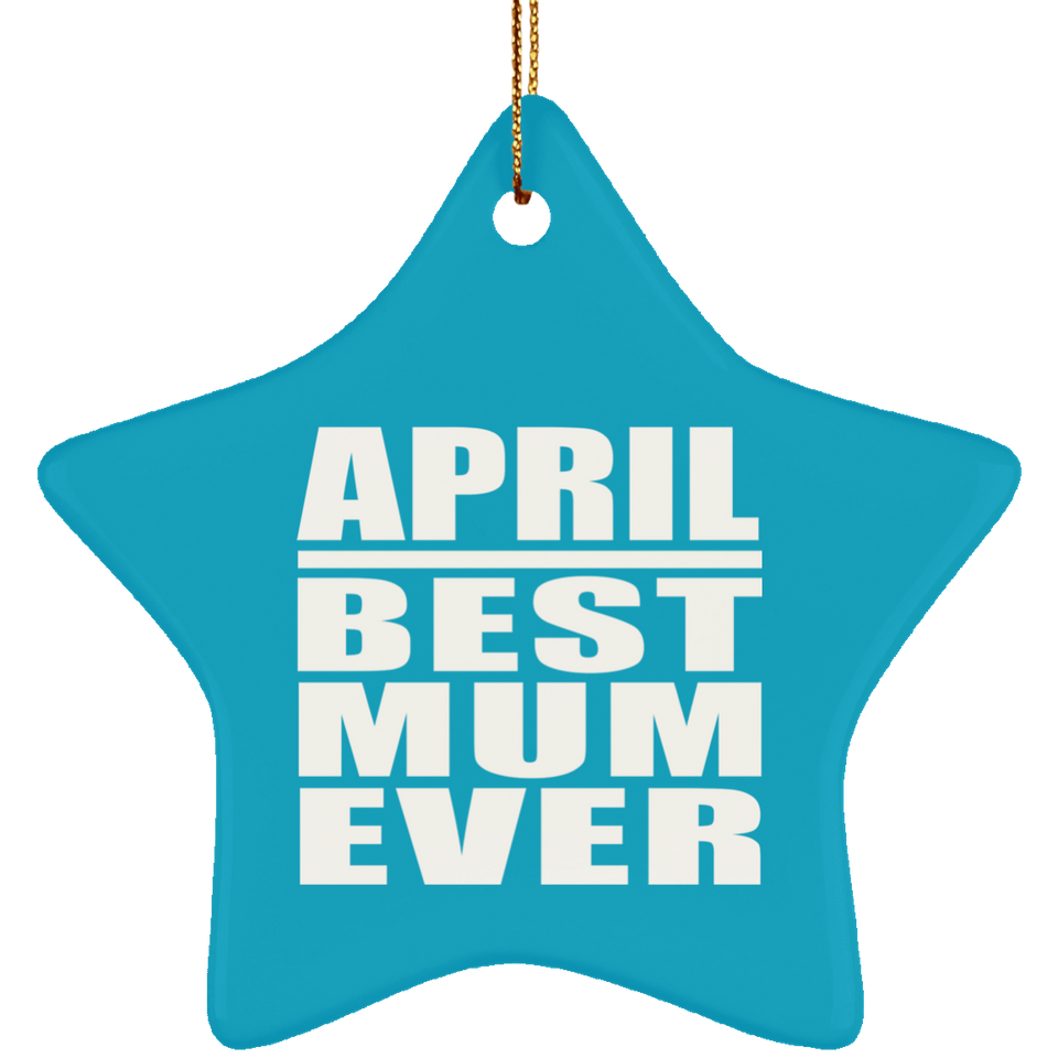 April Best Mum Ever - Star Ornament