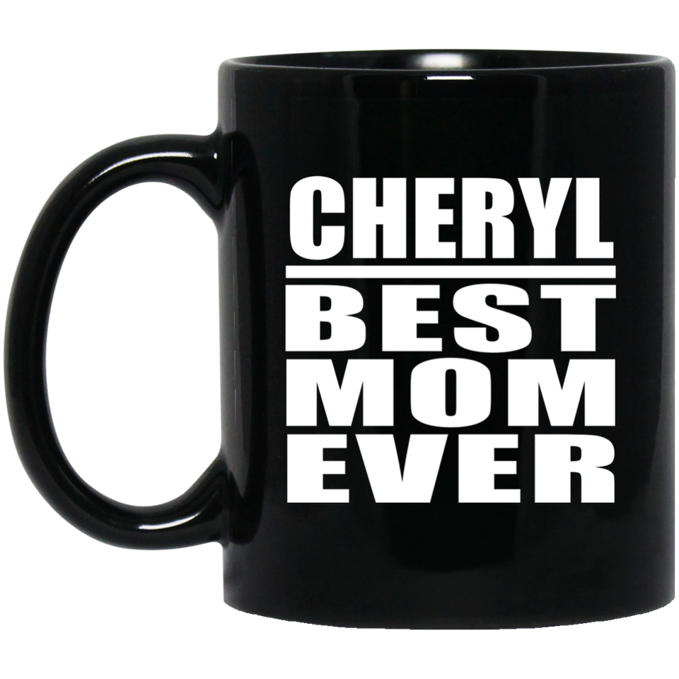 Cheryl Best Mom Ever - 11 Oz Coffee Mug Black