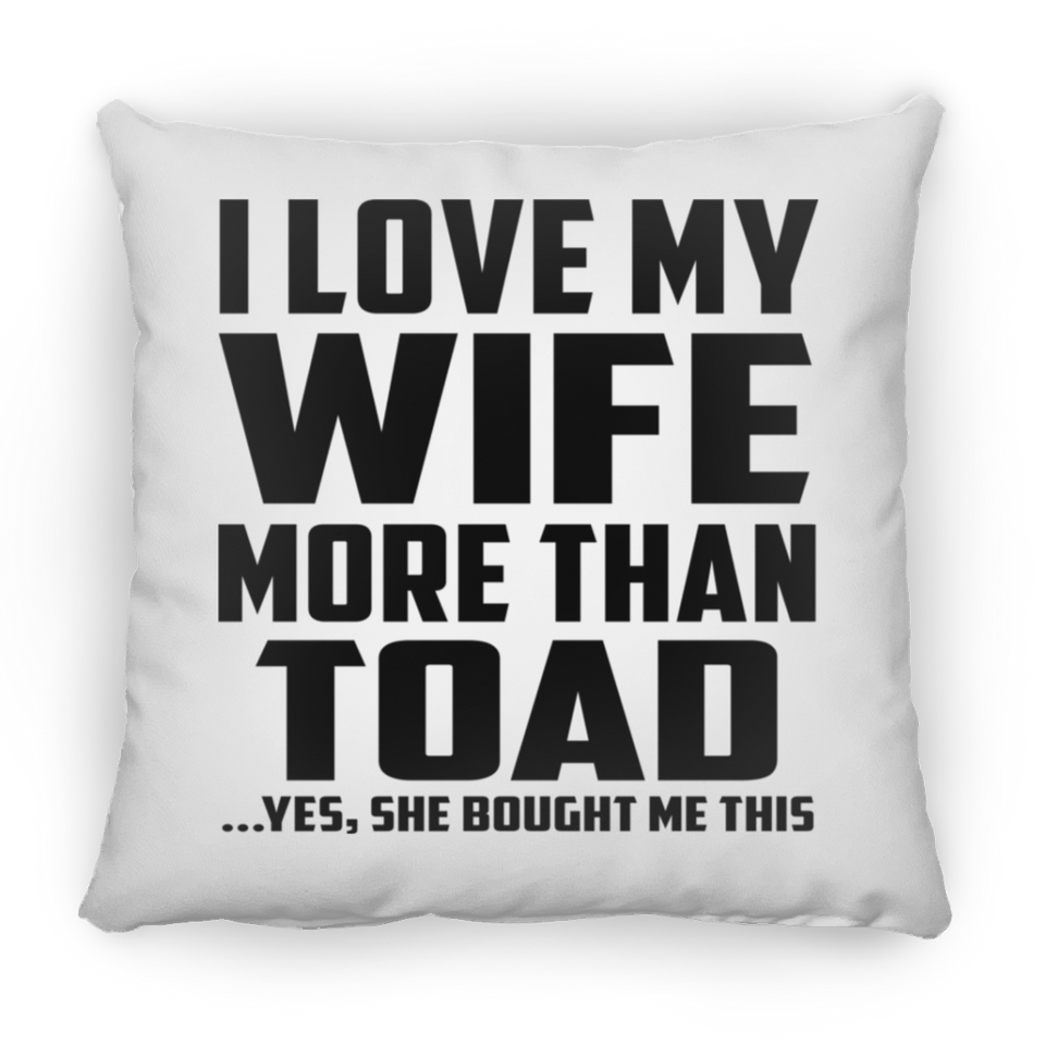 I Love My Wife More Than Toad - Throw Pillow