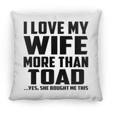 I Love My Wife More Than Toad - Throw Pillow