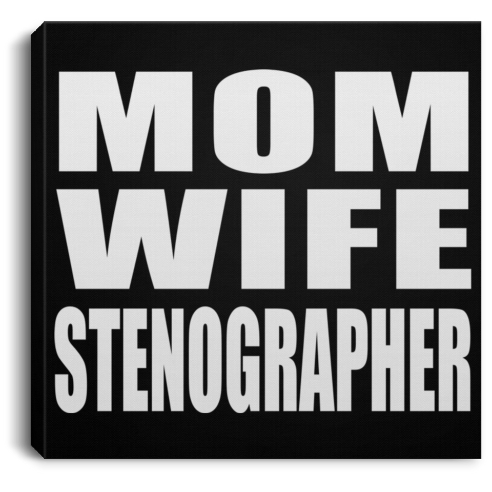 Mom Wife Stenographer - Canvas Square