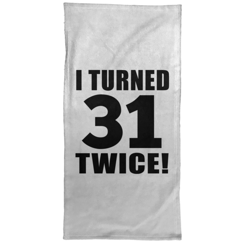 62nd Birthday I Turned 31 Twice - Hand Towel
