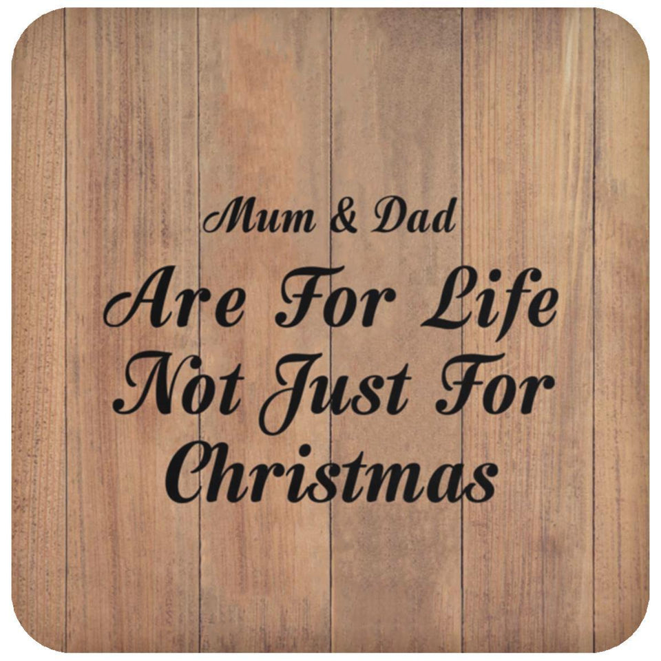 Mum & Dad Are For Life Not Just For Christmas - Drink Coaster C