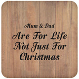 Mum & Dad Are For Life Not Just For Christmas - Drink Coaster C