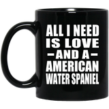 All I Need Is Love And A American Water Spaniel - 11 Oz Coffee Mug Black