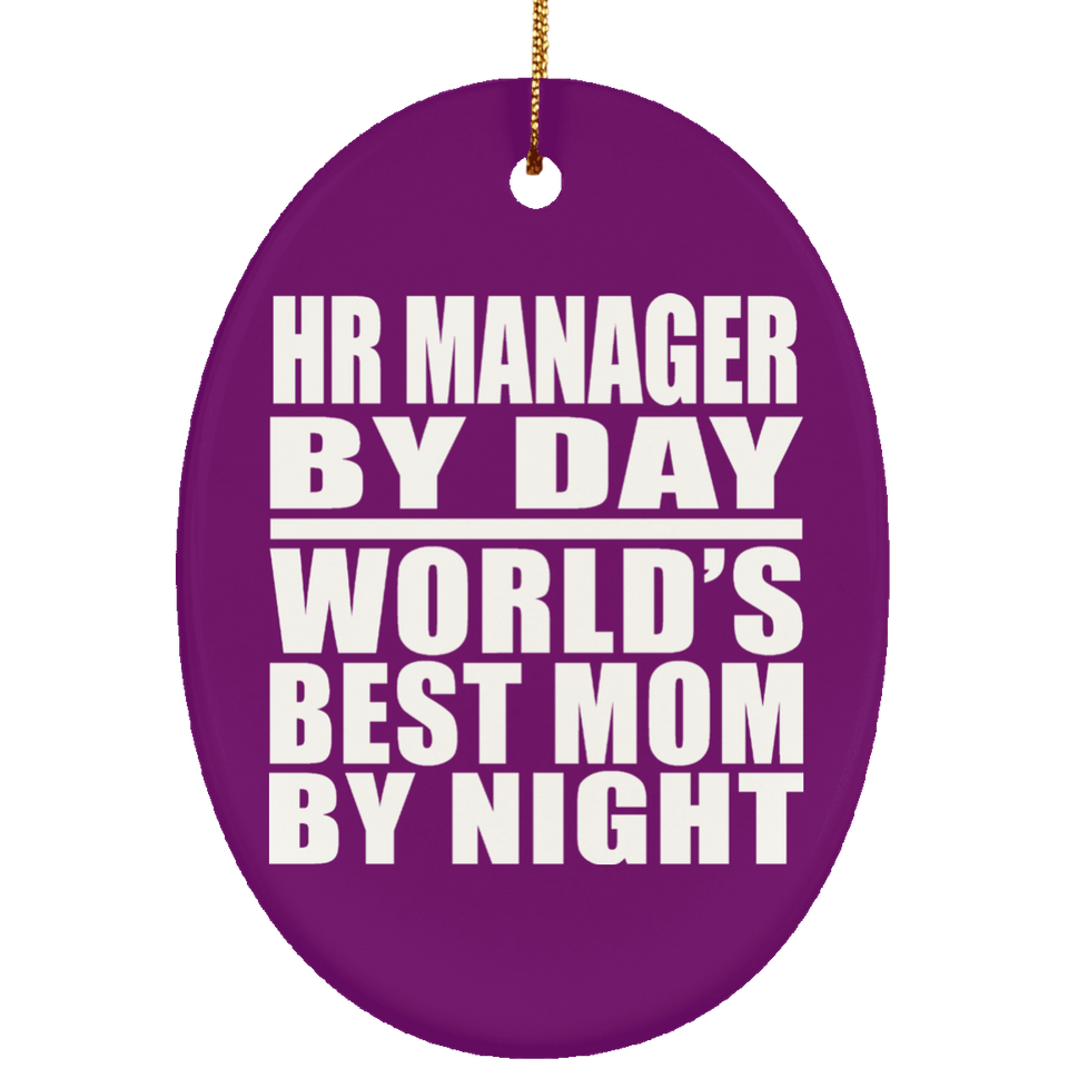 HR Manager By Day World's Best Mom By Night - Oval Ornament