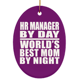 HR Manager By Day World's Best Mom By Night - Oval Ornament