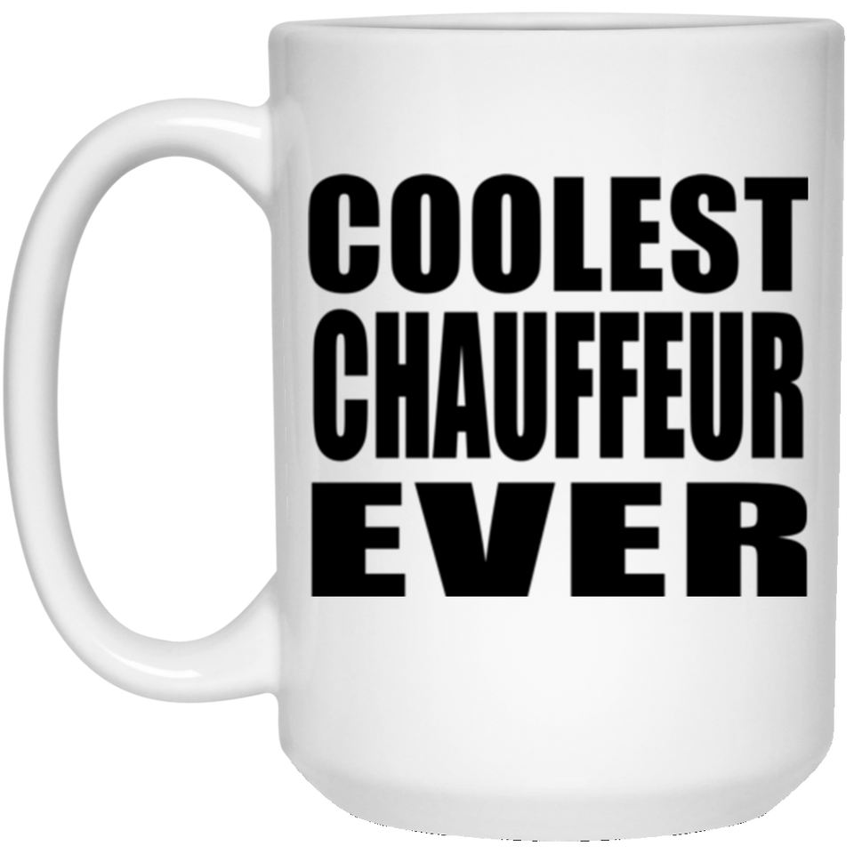 Coolest Chauffeur Ever - 15 Oz Coffee Mug