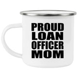 Proud Loan Officer Mom - 12oz Camping Mug
