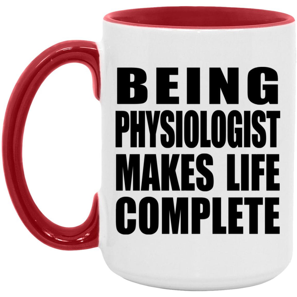 Being Physiologist Makes Life Complete - 15oz Accent Mug Red