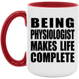 Being Physiologist Makes Life Complete - 15oz Accent Mug Red