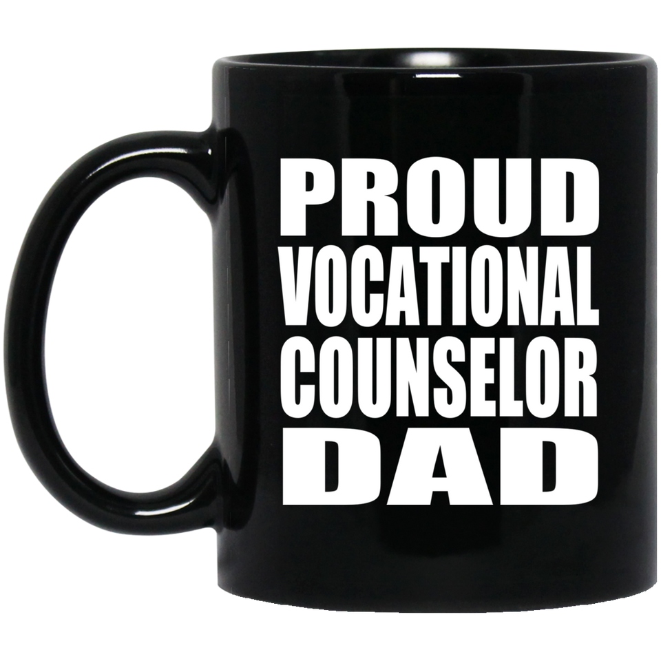 Proud Vocational Counselor Dad - 11oz Coffee Mug Black
