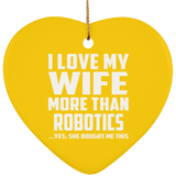 I Love My Wife More Than Robotics - Heart Ornament