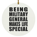 Being Military General Makes Life Special - Circle Ornament