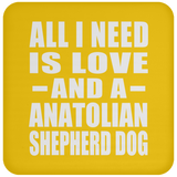 All I Need Is Love And A Anatolian Shepherd Dog - Drink Coaster
