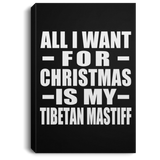 All I Want For Christmas Is My Tibetan Mastiff - Canvas Portrait