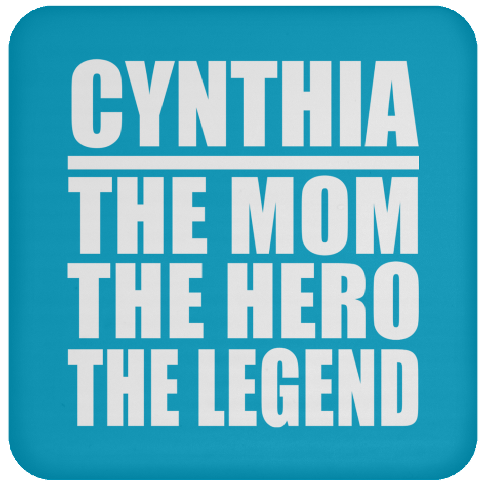 Cynthia The Mom The Hero The Legend - Drink Coaster