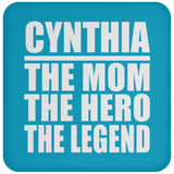 Cynthia The Mom The Hero The Legend - Drink Coaster