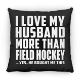 I Love My Husband More Than Field Hockey - Throw Pillow Black
