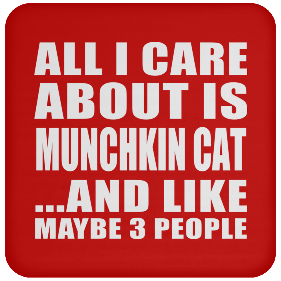 All I Care About Is Munchkin Cat - Drink Coaster