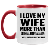 I Love My Wife More Than General Martial Arts - 11oz Accent Mug Red