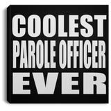 Coolest Parole Officer Ever - Canvas Square