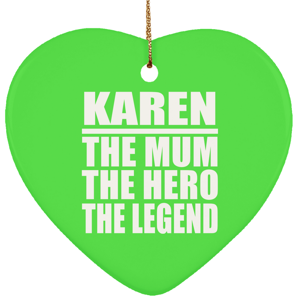 Karen The Mum The Hero The Legend - Heart Ornament