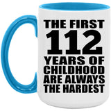 112th Birthday First 112 Years of Childhood Are The Hardest - 15oz Accent Mug Blue