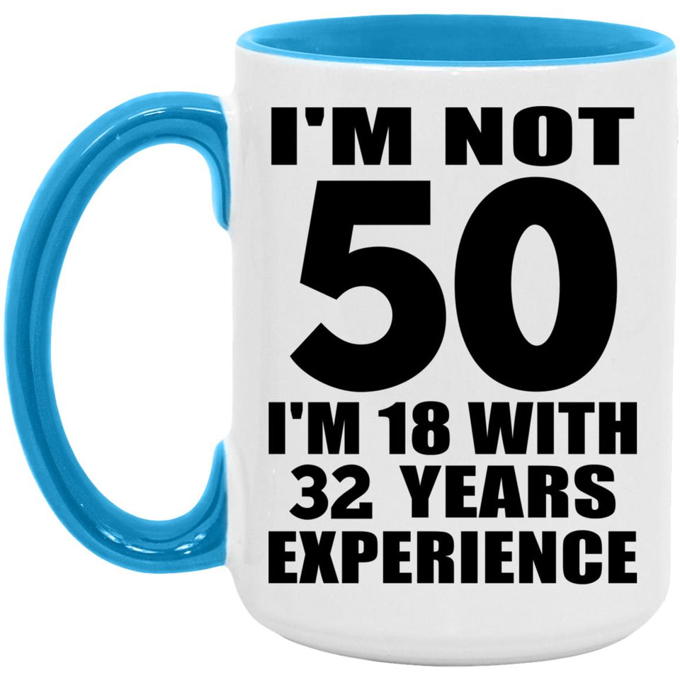 50th Birthday I'm Not 50 I'm 18 With 32 Years Experience - 15oz Accent Mug Blue