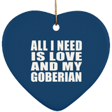 All I Need Is Love And My Goberian - Heart Ornament
