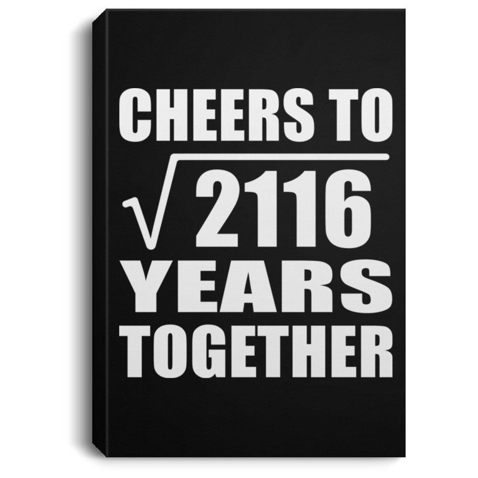 46th Anniversary Cheers To Square Root of 2116 Years Together - Canvas Portrait