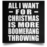 All I Want For Christmas Is More Boomerang Throwing - Poster Square