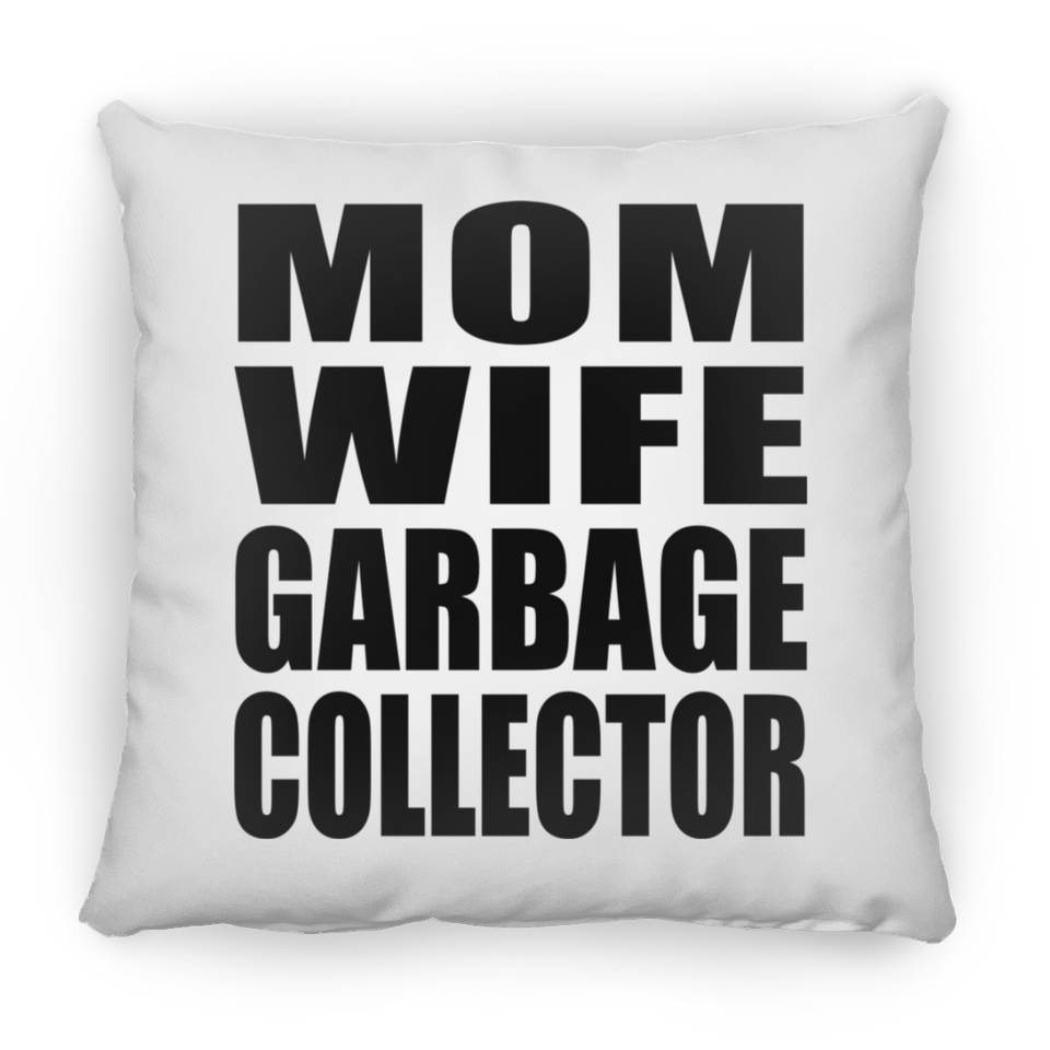 Mom Wife Garbage Collector - Throw Pillow