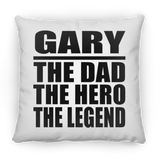 Gary The Dad The Hero The Legend - Throw Pillow