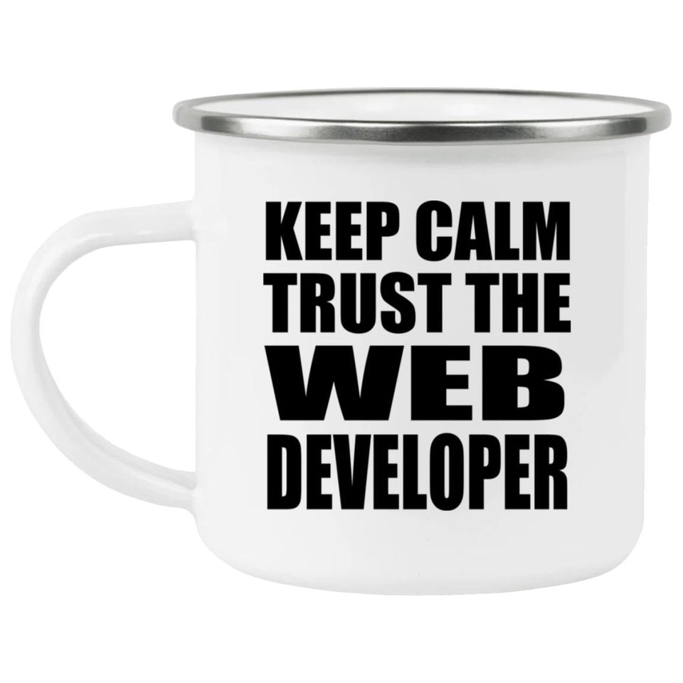 Keep Calm and Trust The Web Developer - 12oz Camping Mug