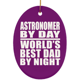 Astronomer By Day World's Best Dad By Night - Oval Ornament