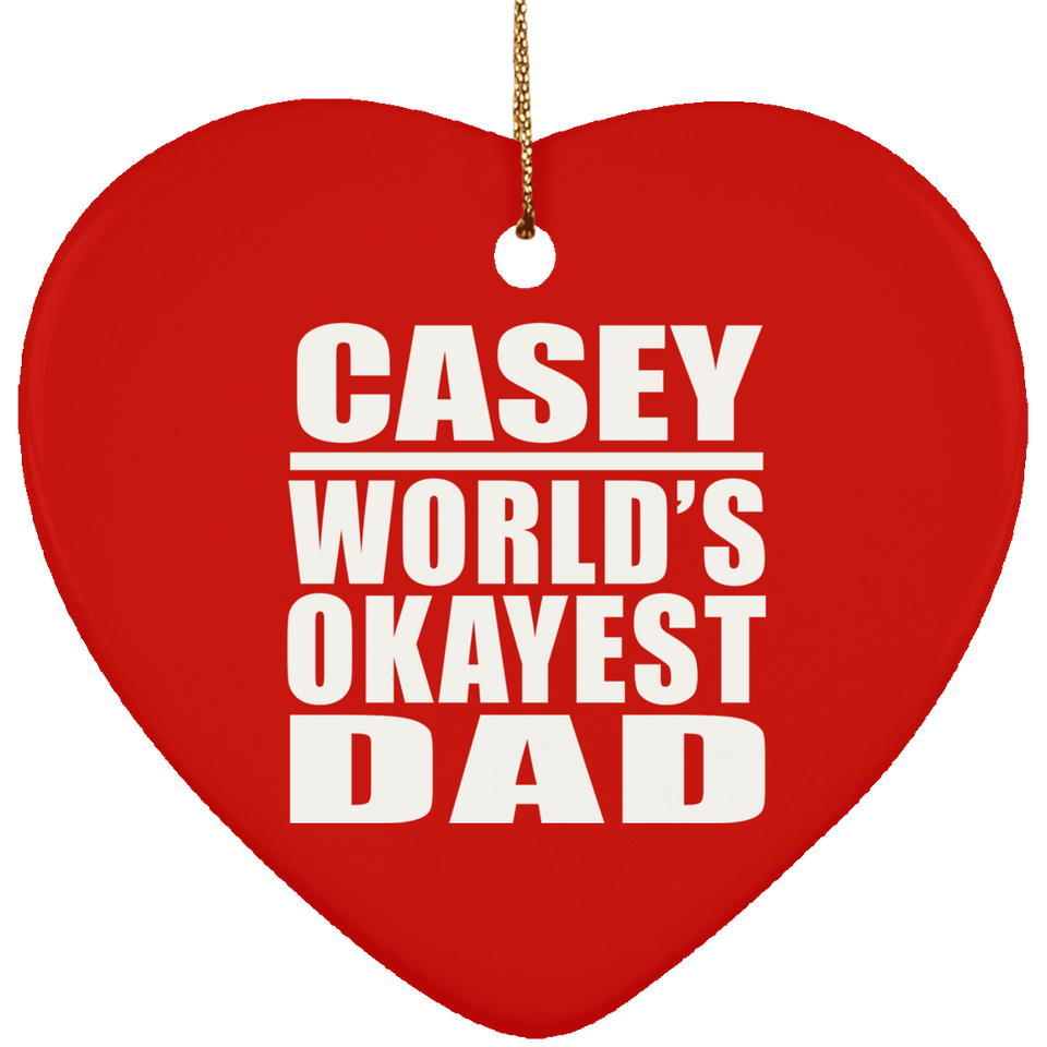 Casey World's Okayest Dad - Heart Ornament