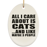 All I Care About Is Cats - Oval Ornament