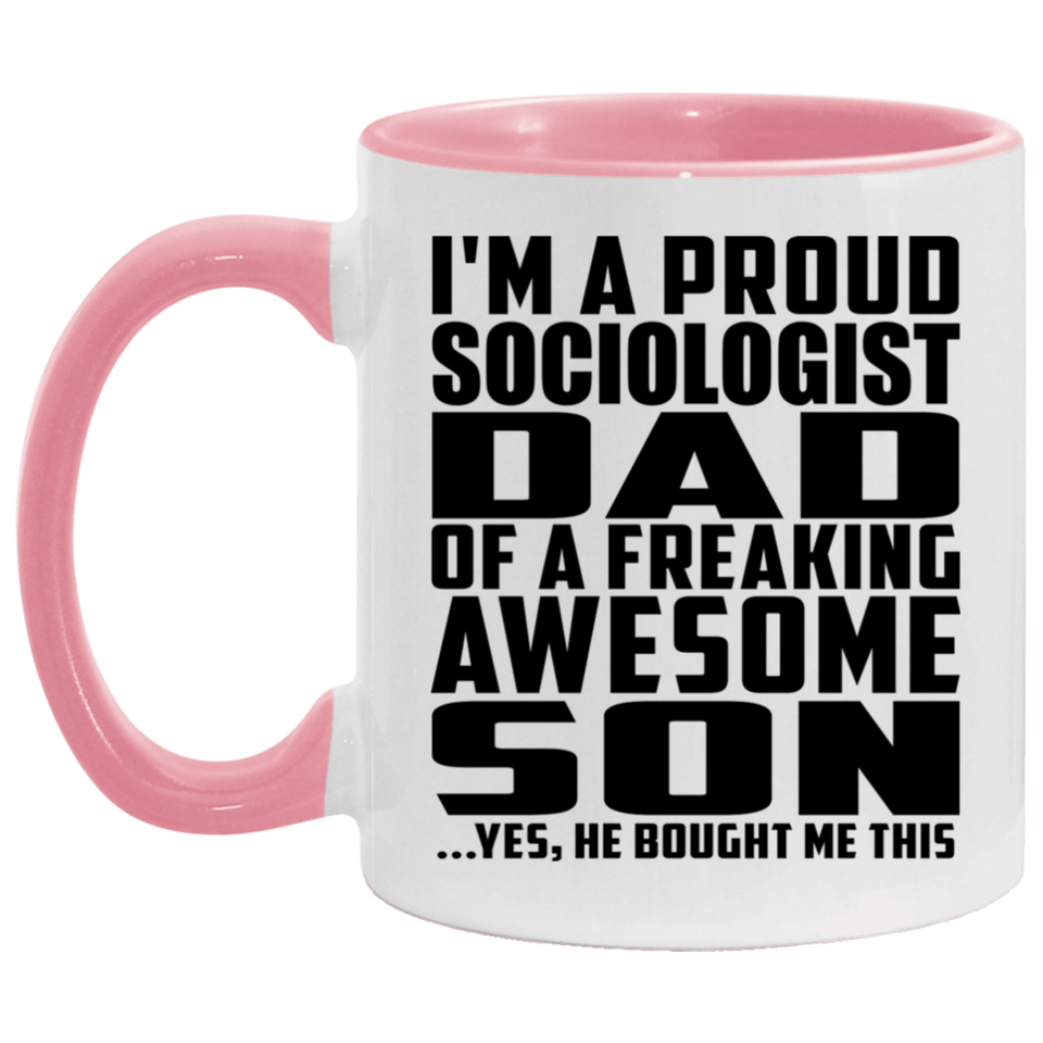 Proud Sociologist Dad Of Awesome Son - 11oz Accent Mug Pink