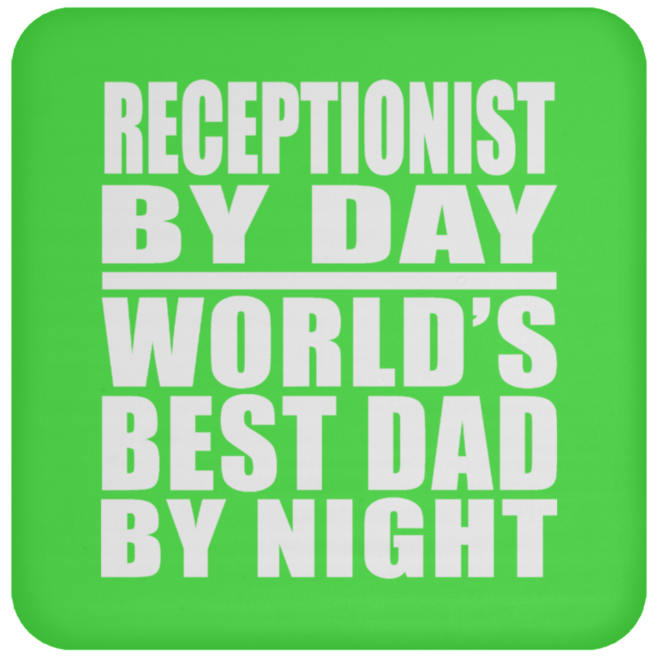 Receptionist By Day World's Best Dad By Night - Drink Coaster